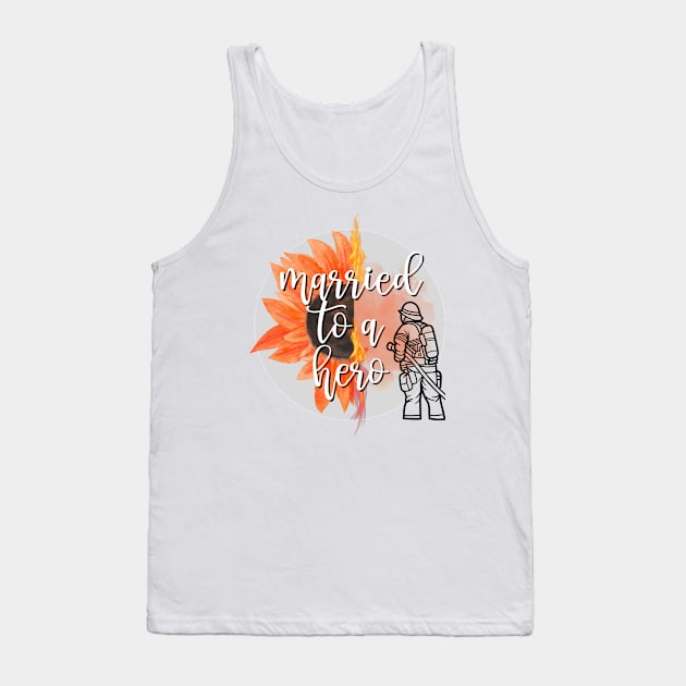 Married to a hero firefighter Tank Top by Don’t Care Co